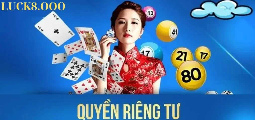 Quyền riêng tư của Luck8 là gì?